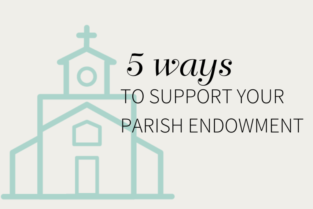 Five Ways to Support Your Parish Endowment